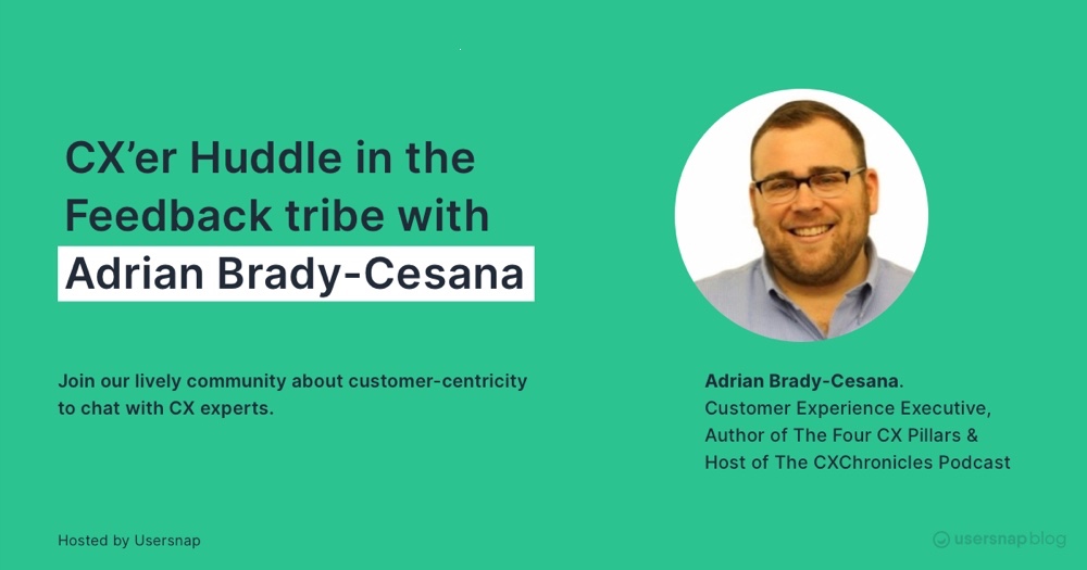 CX’er Huddle in the Feedback-Tribe with Adrian Brady-Cesana